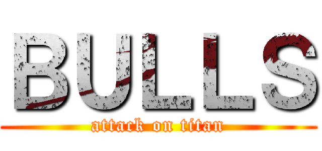 ＢＵＬＬＳ (attack on titan)