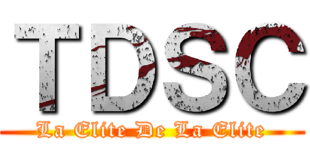 ＴＤＳＣ (La Elite De La Elite)