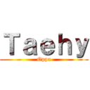 Ｔａｅｈｙ (Oppa)