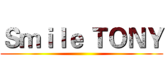 Ｓｍｉｌｅ ＴＯＮＹ ( )
