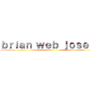 ｂｒｉａｎ ｗｅｂ ｊｏｓｅｐｈ ()