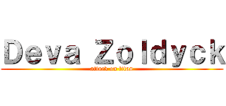 Ｄｅｖａ Ｚｏｌｄｙｃｋ (attack on titan)