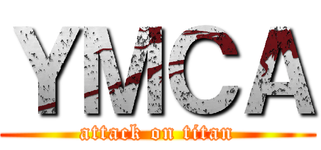 ＹＭＣＡ (attack on titan)