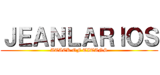 ＪＥＡＮＬＡＲＩＯＳ (ATACK OF TITANS)