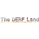 Ｔｈｅ ＤＥＲＦ Ｌａｎｄ (kokoro no sentai tamashi)