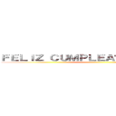 ＦＥＬＩＺ ＣＵＭＰＬＥＡÑＯＳ ｍｉｇｕｅｌ ()