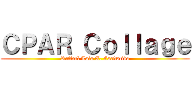 ＣＰＡＲ Ｃｏｌｌａｇｅ (Raffael Luis T. Caritativo)