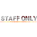 ＳＴＡＦＦ ＯＮＬＹ (Authorized Personnel Only)