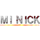 ＭＩ ＮＩＣＫ (:V)