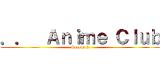 ．．  Ａｎｉｍｅ Ｃｌｕｂ (Season 2)