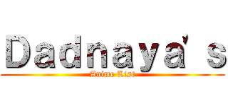 Ｄａｄｎａｙａ'ｓ (Anime List)