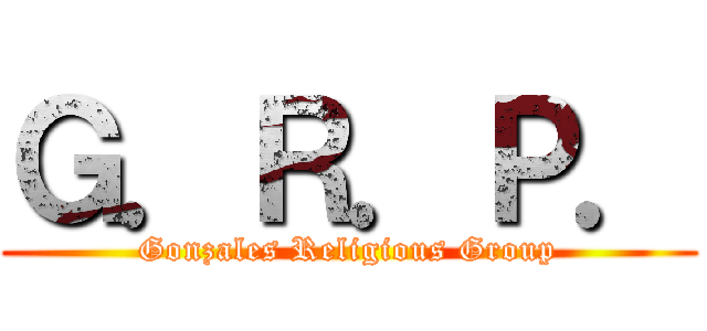 Ｇ．Ｒ．Ｐ． (Gonzales Religious Group)