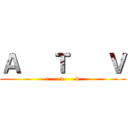 Ａ     Ｔ      Ｖ (t      v      b)