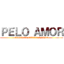 ＰＥＬＯ ＡＭＯＲ (ASSISTE OUTRO ANIME)