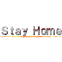 Ｓｔａｙ Ｈｏｍｅ (Against COVID)