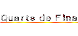 Ｑｕａｒｔｓ ｄｅ Ｆｉｎａｌｅ ()
