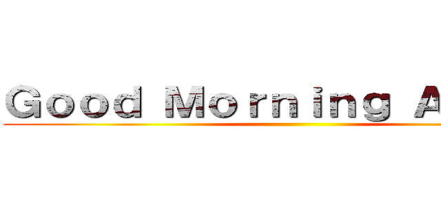 Ｇｏｏｄ Ｍｏｒｎｉｎｇ Ａｍａｙａ ()
