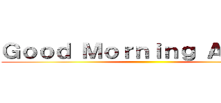 Ｇｏｏｄ Ｍｏｒｎｉｎｇ Ａｍａｙａ ()