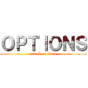 ＯＰＴＩＯＮＳ (attack on titan)