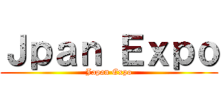 Ｊｐａｎ Ｅｘｐｏ (Japan Expo)