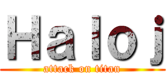 Ｈａｌｏｊ (attack on titan)