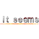 Ｉｔ ｓｅｅｍｓ ( our foe intends to attack us directly)