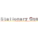 Ｓｔａｔｉｏｎａｒｙ Ｇｕａｒｄ (For Order and Peace)