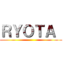 ＲＹＯＴＡ  ()