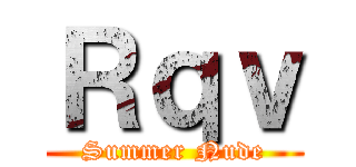 Ｒｑｖ (Summer Nude)