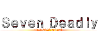 Ｓｅｖｅｎ Ｄｅａｄｌｙ (THE HOLY DEVIL)