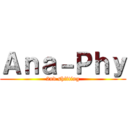 Ａｎａ－Ｐｈｙ (2nd shifting)