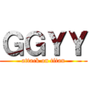 ＧＧＹＹ (attack on titan)