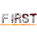 ＦＩＲＳＴ (History of the first revolution)