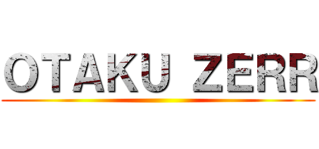ＯＴＡＫＵ ＺＥＲＲ ()