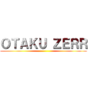 ＯＴＡＫＵ ＺＥＲＲ ()