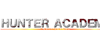 ＨＵＮＴＥＲ ＡＣＡＤＥＭＹ (A Monster Hunter Comic)