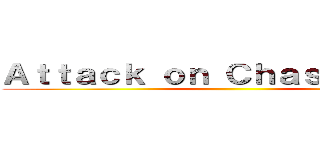 Ａｔｔａｃｋ ｏｎ Ｃｈａｓｔｕｄｉｏｓ ()