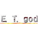 Ｅ．Ｔ．ｇｏｄ (yamibo)