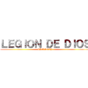 ＬＥＧＩＯＮ ＤＥ ＤＩＯＳ (SHEKINAH)