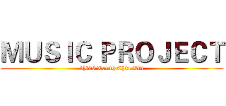 ＭＵＳＩＣ ＰＲＯＪＥＣＴ (3B08 Leung Chin Kiu)