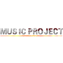 ＭＵＳＩＣ ＰＲＯＪＥＣＴ (3B08 Leung Chin Kiu)