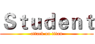 Ｓｔｕｄｅｎｔ (attack on titan)