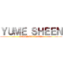 ＹＵＭＥ ＳＨＥＥＮ (HAPPY BIRTHDAY )