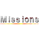 Ｍｉｓｓｉｏｎｓ ()