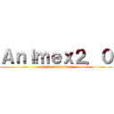 Ａｎｉｍｅｘ２．０ (vívelo al máximo )