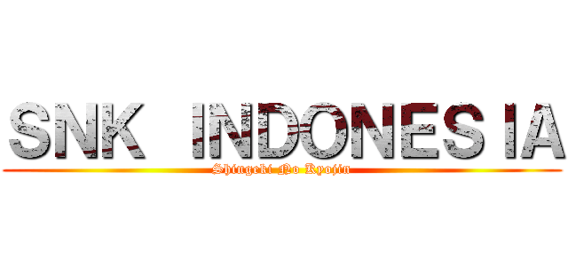 ＳＮＫ ＩＮＤＯＮＥＳＩＡ (Shingeki No Kyojin)