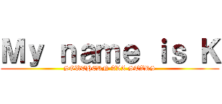 Ｍｙ ｎａｍｅ ｉｓ Ｋ (SOUTHERN ALL STARS)