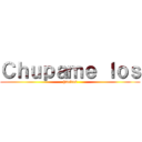 Ｃｈｕｐａｍｅ ｌｏｓ (huevos)