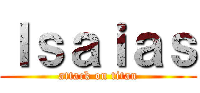 Ｉｓａｉａｓ (attack on titan)