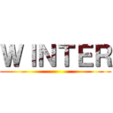 ＷＩＮＴＥＲ ()